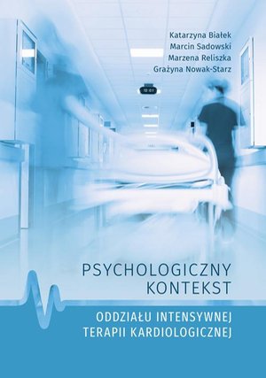 Psychologiczny kontekst oddziału intensywnej terapii kardiologicznej – ebook