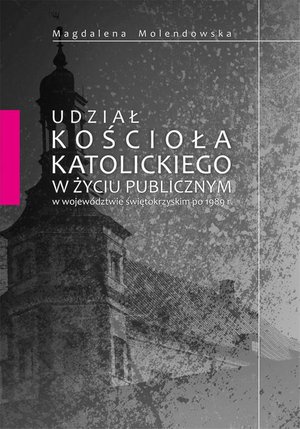 Udział Kościoła katolickiego w życiu publicznym w województwie świętokrzyskim po 1989 r. – ebook