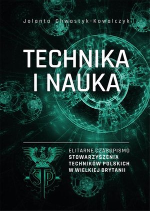 „Technika i Nauka” - elitarne czasopismo Stowarzyszenia Techników Polskich w Wielkiej Brytanii – ebook
