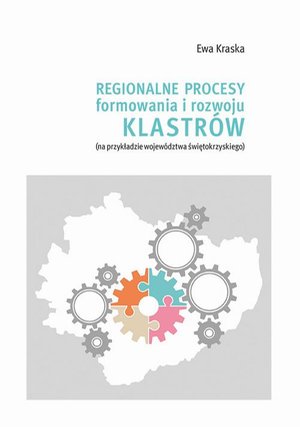 Regionalne procesy formowania i rozwoju klastrów (na przykładzie województwa świętokrzyskiego – ebook