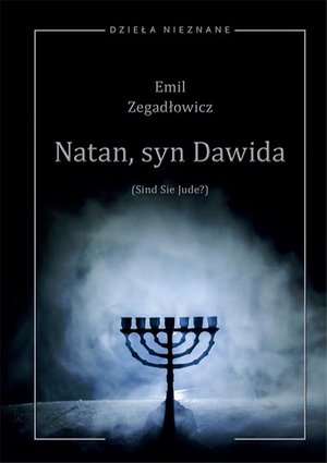 Emil Zegadłowicz, Natan, syn Dawida (Sind Sie Jude?) Sztuka w pięciu obrazach z prologiem i epilogiem – ebook