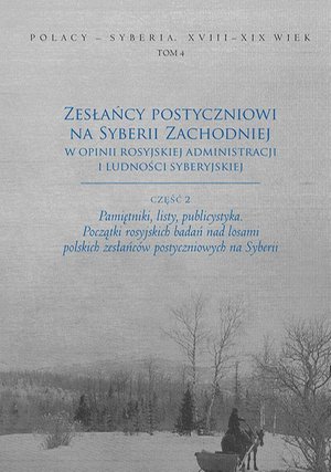 Zesłańcy postyczniowi na Syberii Zachodniej w opinii rosyjskiej administracji i ludności syberyjskiej: cz. 2. Pamiętniki, listy, publicystyka. Początki rosyjskich badań nad losami polskich zesłańców postyczniowych na Syberii – ebook