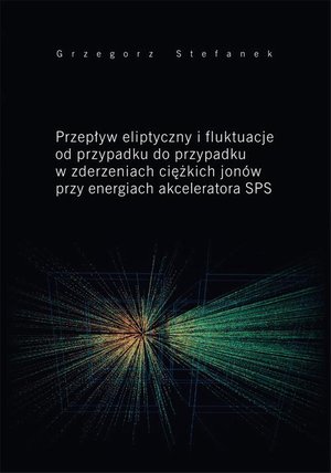 Przepływ eliptyczny i fluktuacje od przypadku do przypadku w zderzeniach ciężkich jonów przy energiach akceleratora SPS – ebook