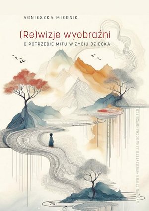 (Re)wizje wyobraźni o potrzebie mitu w życiu dziecka – ebook