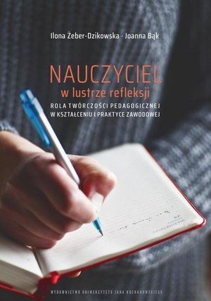 Nauczyciel w lustrze refleksji. Rola twórczości pedagogicznej w kształceniu i praktyce zawodowej – ebook