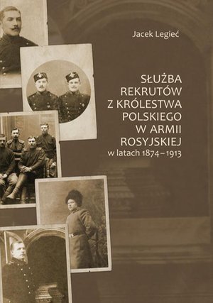 Służba rekrutów z Królestwa Polskiego w armii rosyjskiej w latach 1874-1913 – ebook