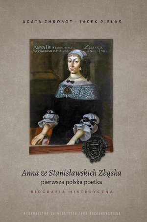 Anna ze Stanisławskich Zbąska, pierwsza polska poetka. Biografia historyczna – ebook