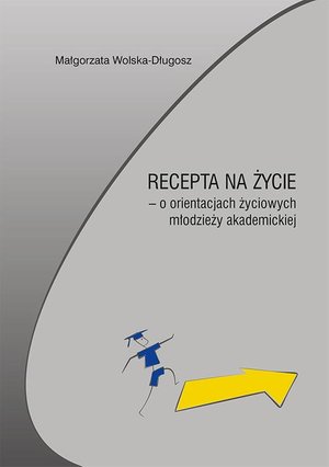 Recepta na życie - o orientacjach życiowych młodzieży akademickiej – ebook
