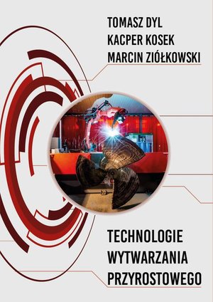 Technologie wytwarzania przyrostowego – ebook