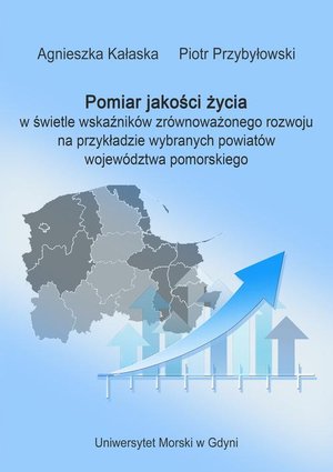 Pomiar jakości życia w świetle wskaźników zrównoważonego rozwoju na przykładzie wybranych powiatów województwa pomorskiego – ebook