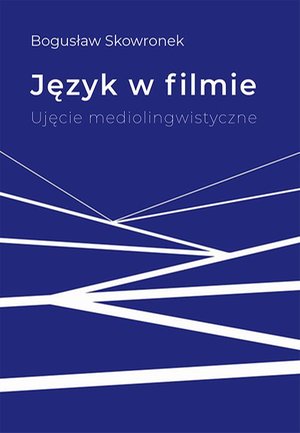 Język w filmie. Ujęcie mediolingwistyczne – ebook