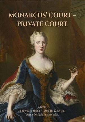 MONARCHS’ COURT - PRIVATE COURT. The Evolution of the Court Structure from the Middle Ages to the End of the 18th Century – ebook