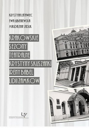 Krakowskie sezony teatralne Krystyny Skuszanki, Ireny Babel, Lidii Zamkow – ebook