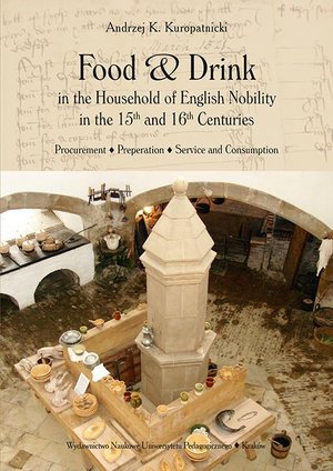 Food and Drink in the Household of English Nobility in the 15th and 16th Centuries. Procurement - Preperation - Service and Consumption – ebook