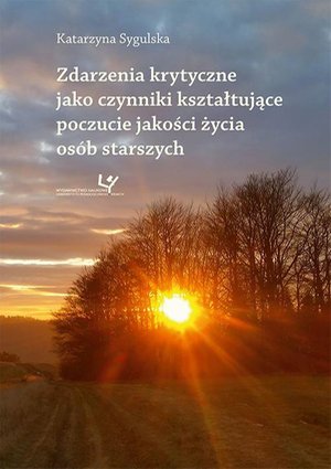Zdarzenia krytyczne jako czynniki kształtujące poczucie jakości życia osób starszych – ebook