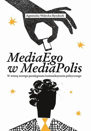 MediaEgo w MediaPolis. W stronę nowego paradygmatu komunikowania politycznego – ebook
