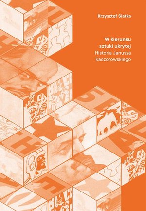 W kierunku sztuki ukrytej. Historia Janusza Kaczorowskiego – ebook