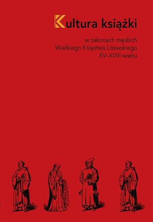 Kultura książki w zakonach męskich Wielkiego Księstwa Litewskiego XV-XVIII wieku – ebook