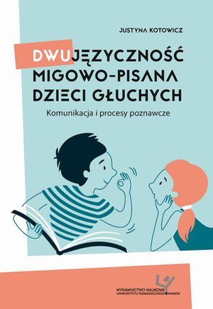 Dwujęzyczność migowo-pisana dzieci głuchych. Komunikacja i procesy poznawcze – ebook