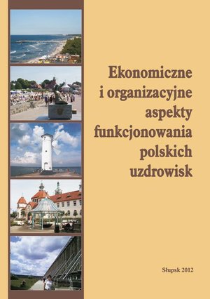 Ekonomiczne i organizacyjne aspekty funkcjonowania polskich uzdrowisk – ebook