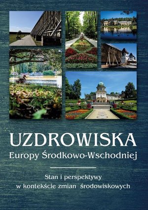 Uzdrowiska Europy Środkowo-Wschodniej. Stan i perspektywy w kontekście zmian środowiskowych – ebook