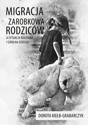 Migracja zarobkowa rodziców a sytuacja rodzinna i szkolna dziecka – ebook