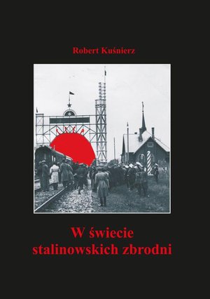 W świecie stalinowskich zbrodni: Ukraina w latach czystek i terroru (1934-1938) w obserwacjach i analizach MSZ oraz wywiadu wojskowego Drugiej Rzeczypospolitej – ebook