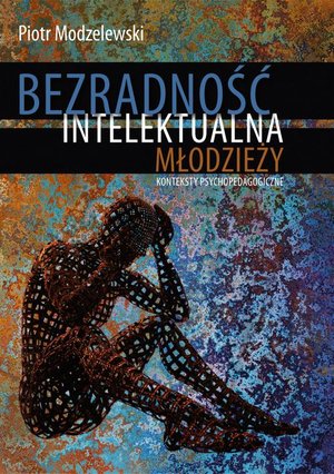 Bezradność intelektualna młodzieży: Konteksty psychopedagogiczne – ebook