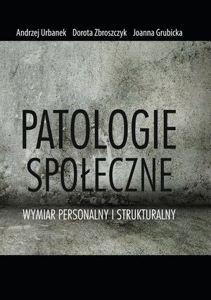 Patologie społeczne: Wymiar personalny i strukturalny – ebook