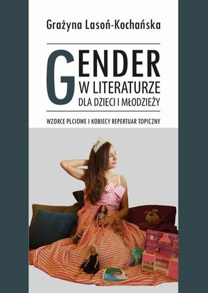 Gender w literaturze dla dzieci i młodzieży. Wzorce płciowe i kobiecy repertuar topiczny – ebook