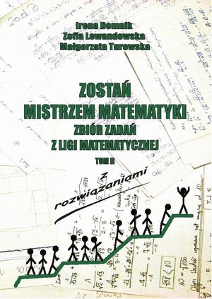 Zostań mistrzem matematyki t. 2: Zbiór zadań z Ligii Matematycznej z rozwiązaniami – ebook