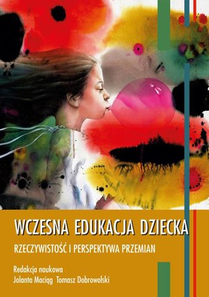 Wczesna edukacja dziecka: Rzeczywistość i perspektywa przemian – ebook