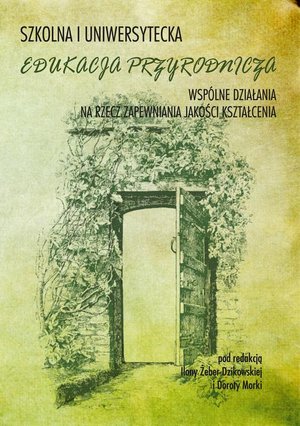 Szkolna i uniwersytecka edukacja przyrodnicza: Wspólne działania na rzecz zapewniania jakości kształcenia – ebook