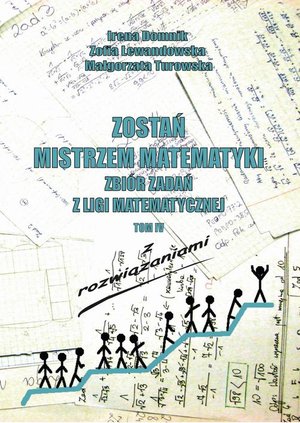 Zostań mistrzem matematyki t. 4: Zbiór zadań z Ligii Matematycznej z rozwiązaniami – ebook