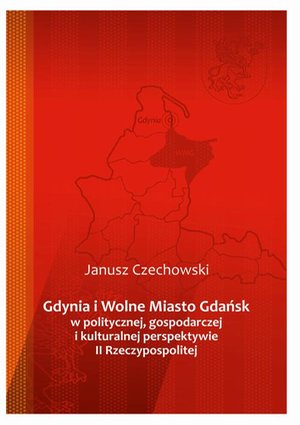 Gdynia i Wolne Miasto Gdańsk w politycznej, gospodarczej i kulturalnej perspektywie II Rzeczypospolitej – ebook