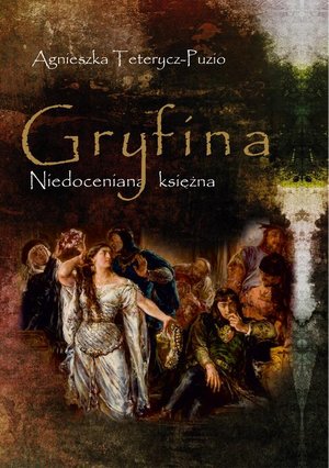 Gryfina. Niedoceniana księżna: (1244/49-1303/09) – ebook