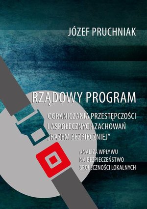 Rządowy program ograniczania przestępczości i aspołecznych zachowań "Razem bezpieczniej" Analiza wpływu na bezpieczeństwo społeczności lokalnych – ebook