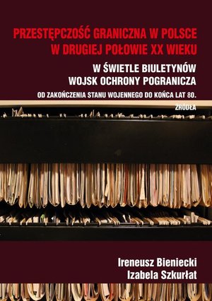 Przestępczość graniczna na polskim wybrzeżu w drugiej połowie XX w. Od zakończenia stanu wojennego do końca lat 80. Źródła – ebook