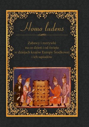 Homo ludens. Zabawy i rozrywki na co dzień i od święta w dziejach krajów Europy Środkowej i ich sąsiadów – ebook