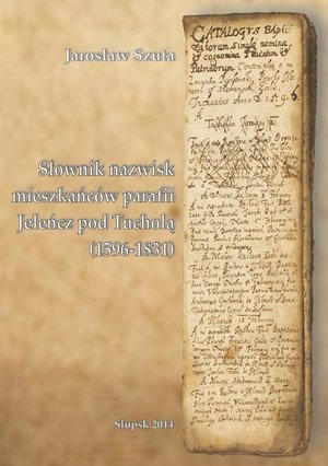 Słownik nazwisk mieszkańców parafii Jeleńcz pod Tucholą (1596-1831) – ebook