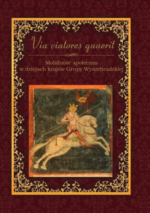 Via viatores quaerit. Mobilność społeczna w dziejach krajów Grupy Wyszehradzkiej – ebook