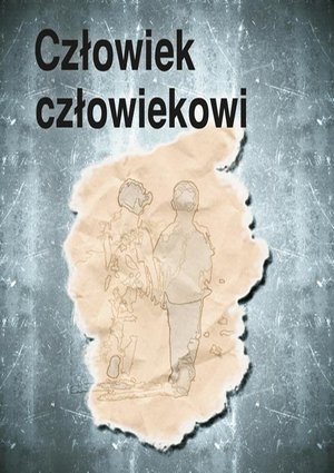Człowiek człowiekowi – ebook