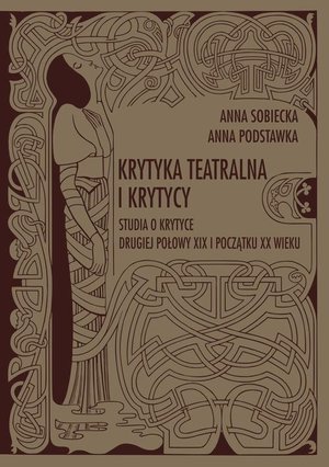 Krytyka teatralna i krytycy. Studia o krytyce drugiej połowy XIX i początku XX wieku – ebook