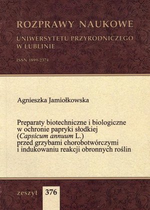 Preparaty biotechniczne i biologiczne w ochronie papryki słodkiej (Capsicum annuum L.) przed grzybami chorobotwórczymi i indukowaniu reakcji obronnych roślin – ebook