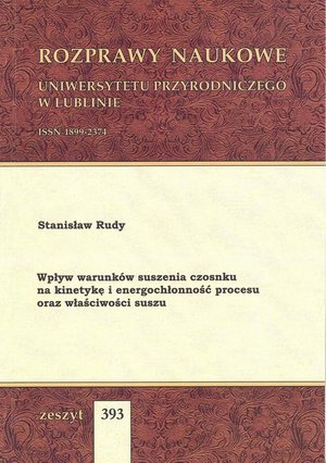 Wpływ warunków suszenia czosnku na kinetykę i energochłonność procesu oraz właściwości suszu – ebook
