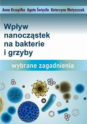 Wpływ nanocząstek na bakterie i grzyby - wybrane zagadnienia – ebook