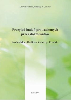 Przegląd badań prowadzonych przez doktorantów Środowisko - Roślina - Zwierzę - Produkt – ebook