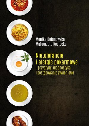 Nietolerancje i alergie pokarmowe - przyczyny, diagnostyka i postępowanie żywieniowe – ebook