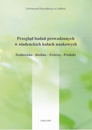 Przegląd badań prowadzonych w studenckich kołach naukowych Środowisko - Roślina - Zwierzę - Produkt – ebook