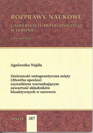 Zmienność ontogenetyczna mięty (Mentha species) czynnikiem warunkującym zawartość składników bioaktywnych w surowcu – ebook